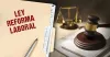 Un giro judicial sorpresivo reabre el debate por la reforma laboral 